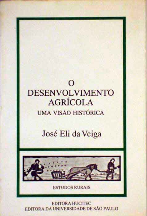 Capa de O DESENVOLVIMENTO AGRÍCOLA – UMA VISÃO HISTÓRICA José Eli da Veiga 