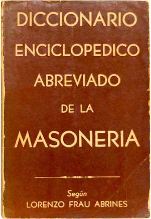 Capa de DICCIONARIO ENCICLOPEDICO ABREVIADO DE LA MASONERIA Lorenzo Frau Abrines 