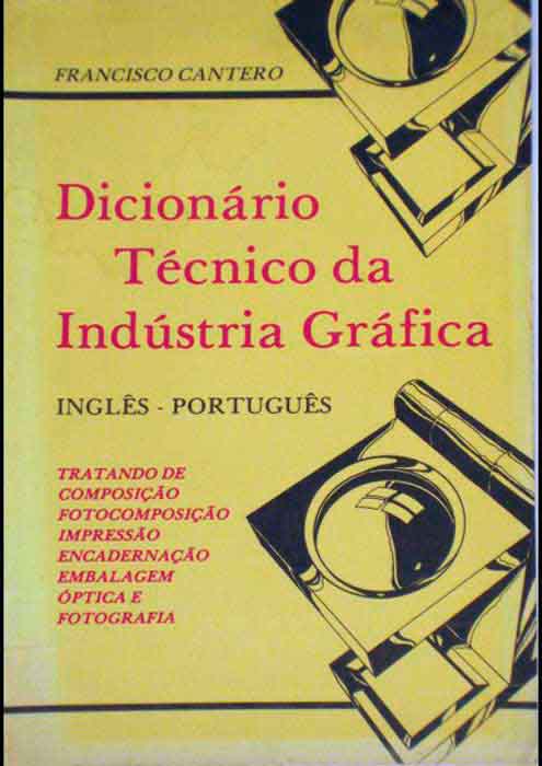 Capa de DICIONÁRIO TÉCNICO DA INDÚSTRIA GRÁFICA – INGLÊS-PORTUGUÊS, PORTUGUÊS-INGLÊS Francisco Cantero 