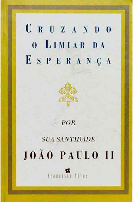 Capa de CRUZANDO O LIMIAR DA ESPERANÇA: DEPOIMENTOS DE JOÃO PAULO II A VITTORIO MESSORI Vittorio Messori 