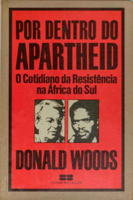 Capa de POR DENTRO DO APARTHEID: O COTIDIANO DA RESISTÊNCIA NA ÁFRICA DO SUL Donald Woods 