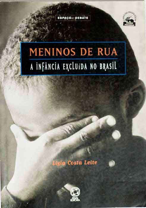 Capa de MENINOS DE RUA: A INFÂNCIA EXCLUÍDA NO BRASIL Lígia Costa Leite 