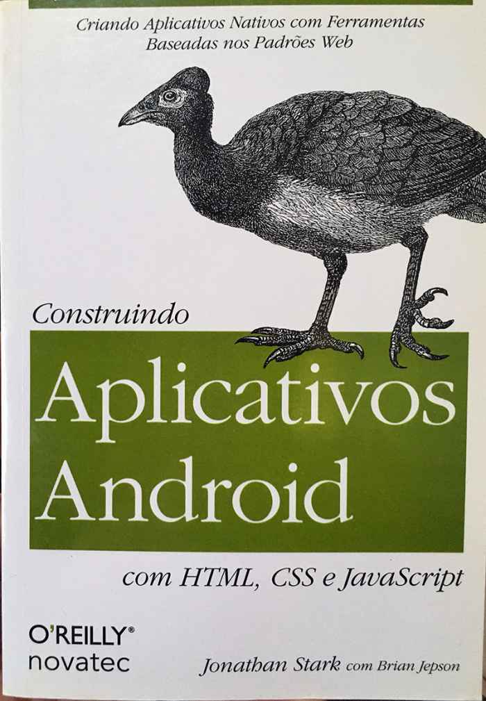 Capa de Construindo Aplicativos Android Com HTML, CSS e Javascript Jonathan Stark e Briam Jepson 