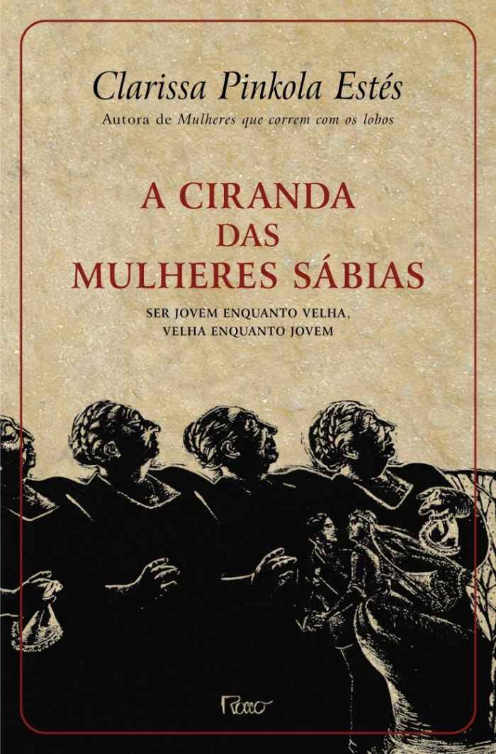 Capa de A ciranda das mulheres sábias: ser jovem enquanto velha, velha enquanto jovem Clarissa Pinkola Estés 