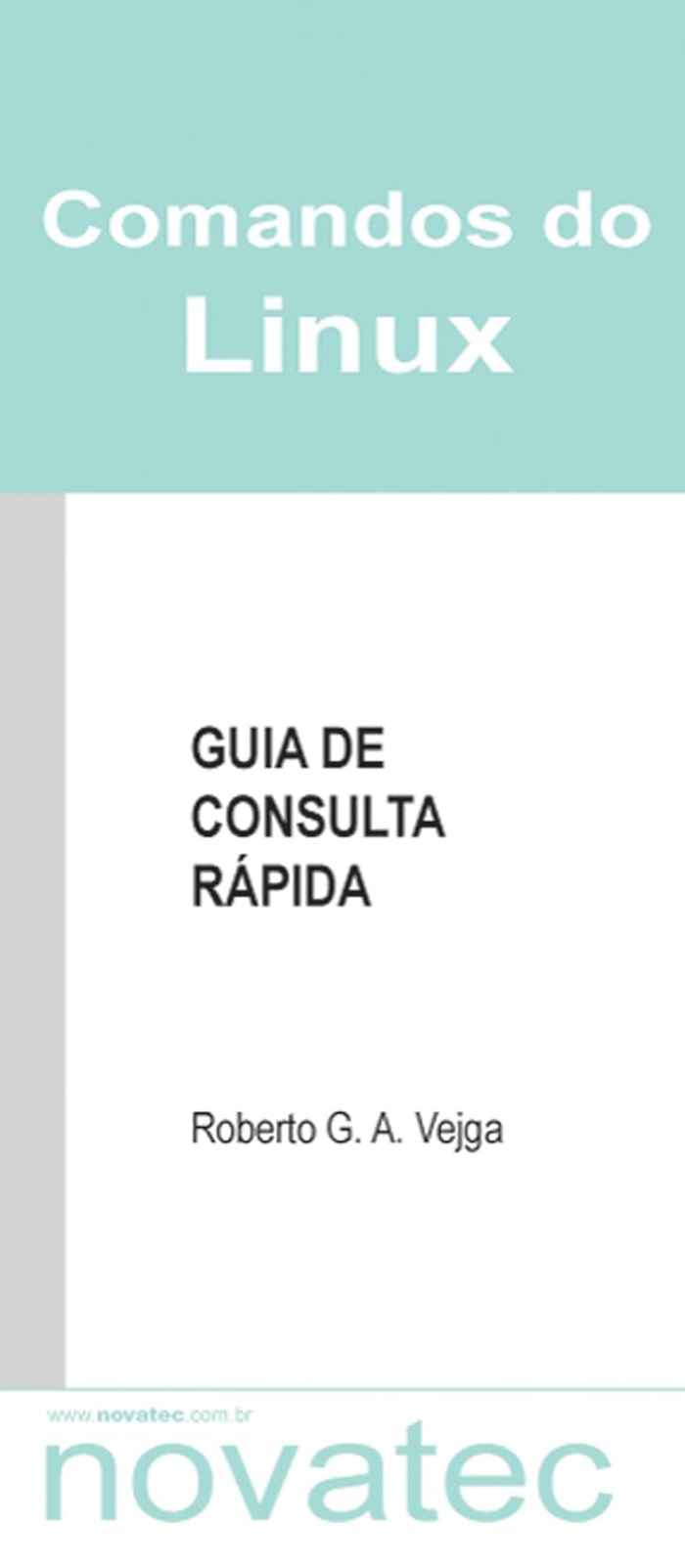 Capa de Comandos do Linux: guia de consulta rápida Roberto G. A. Veiga 