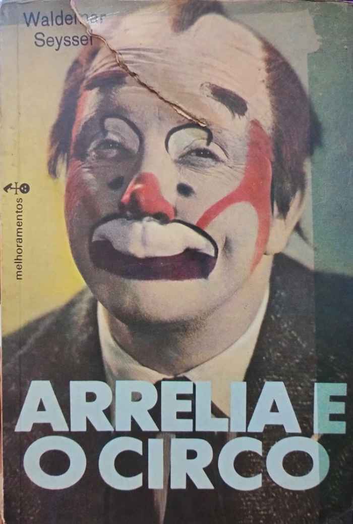 Capa de Arrelia e o circo: memórias de Waldemar Seyssel Waldemar Seyssel 