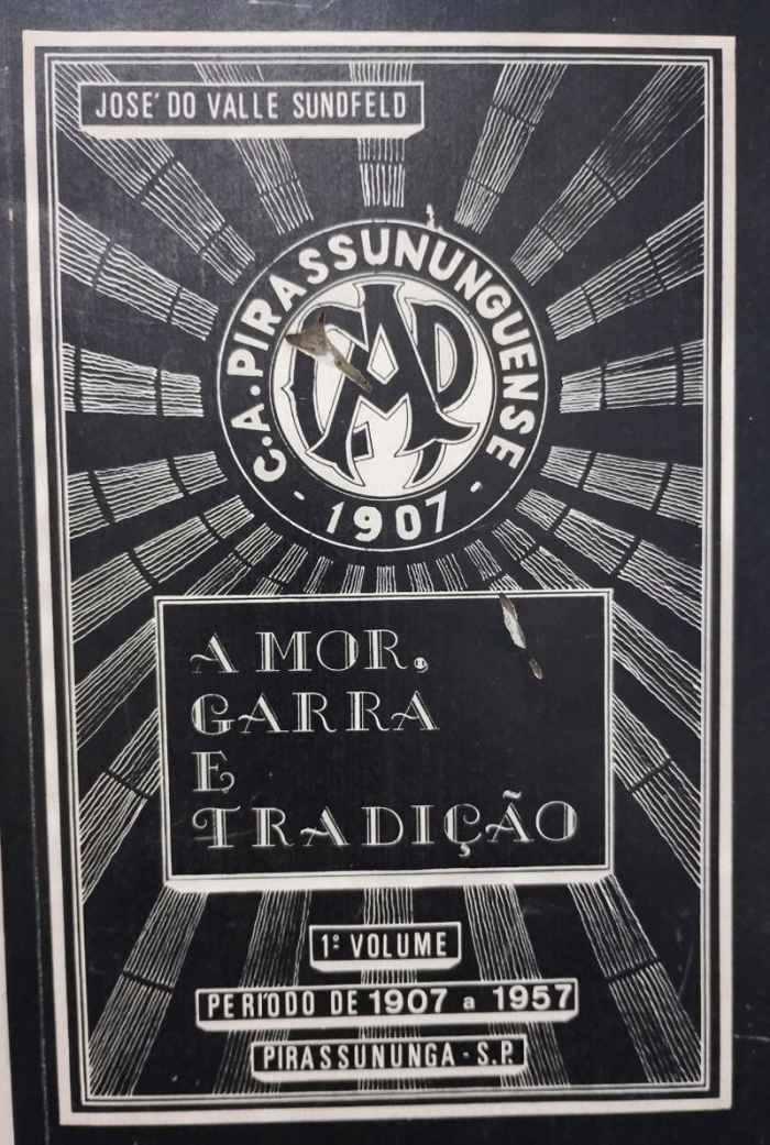 Capa de Clube Atlético Pirassununguense: amor, garra e tradição José do Valle Sundfeld 