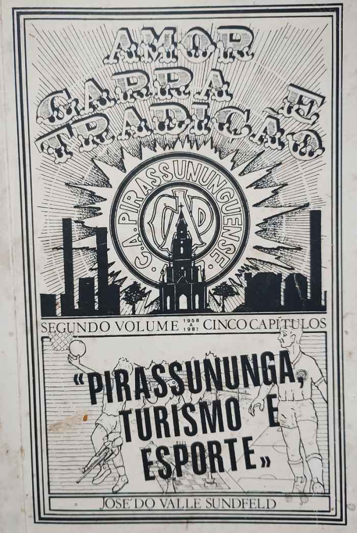 Capa de Clube Atlético Pirassununguense: amor, garra e tradição - Pirassununga, turismo e esporte José do Valle Sundfeld 