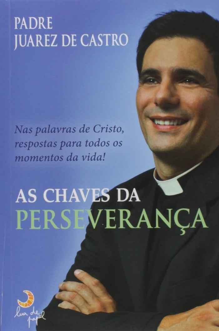 Capa de As Chaves da Perseverança: nas palavras de Cristo, respostas para todos os momentos da vida! Padre Juarez de Castro 