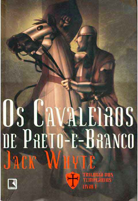Capa de OS CAVALEIROS DE PRETO-E-BRANCO Jack Whyte 