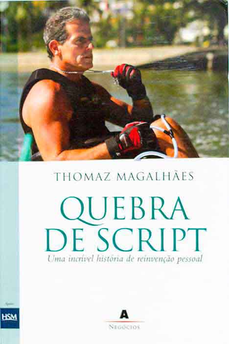 Capa de QUEBRA DE SCRIPT: UMA INCRÍVEL HISTÓRIA DE REINVENÇÃO PESSOAL Thomaz Magalhães 