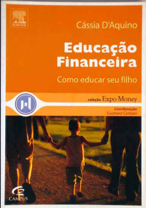 Capa de EDUCAÇÃO FINANCEIRA: COMO EDUCAR SEU FILHO Cássia D’Aquino 