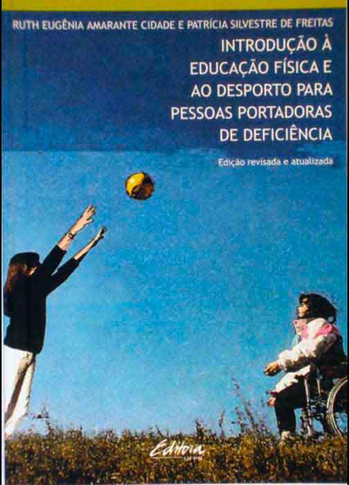 Capa de INTRODUÇÃO À EDUCAÇÃO FÍSICA E AO DESPORTO PARA PESSOAS PORTADORAS DE DEFICIÊNCIA Ruth Eugênia Amarante Cidade e Patrícia Silvestre de Freitas 