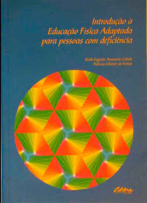 Capa de INTRODUÇÃO À EDUCAÇÃO FÍSICA ADAPTADA PARA PESSOAS COM DEFICIÊNCIA Ruth Eugênia Amarante Cidade e Patrícia Silvestre de Freitas 