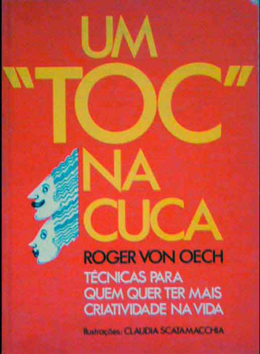 Capa de UM "TOC" NA CUCA – TÉCNICAS PARA QUEM QUER TER MAIS CRIATIVIDADE NA VIDA Roger Von Oech 
