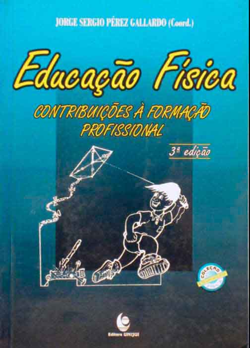 Capa de EDUCAÇÃO FÍSICA: CONTRIBUIÇÕES À FORMAÇÃO PROFISSIONAL Jorge Sergio Pérez Gallardo 