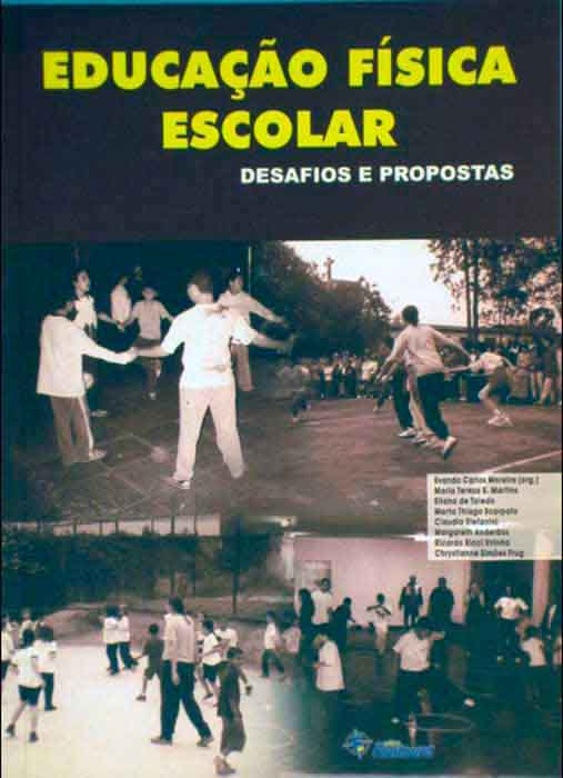 Capa de EDUCAÇÃO FÍSICA ESCOLAR: DESAFIOS E PROPOSTAS Evando Carlos Moreira 