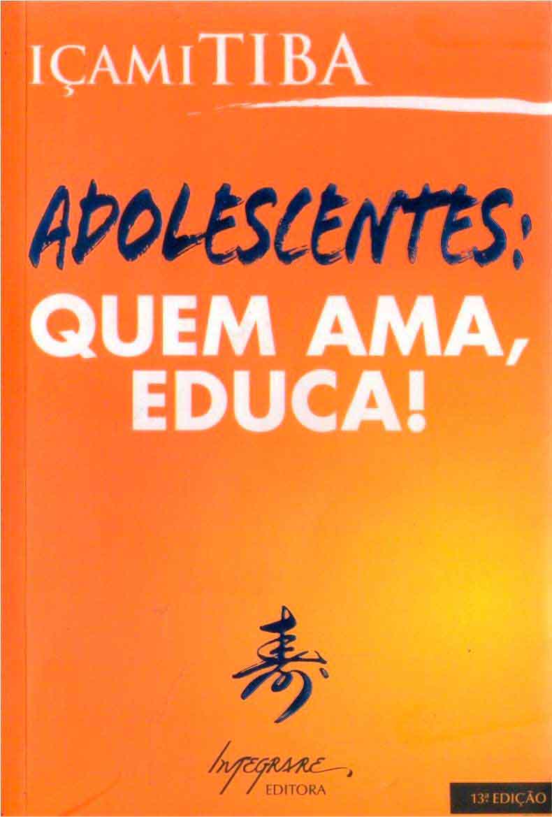 Capa de Adolescentes: quem ama, educa! Içami Tiba 